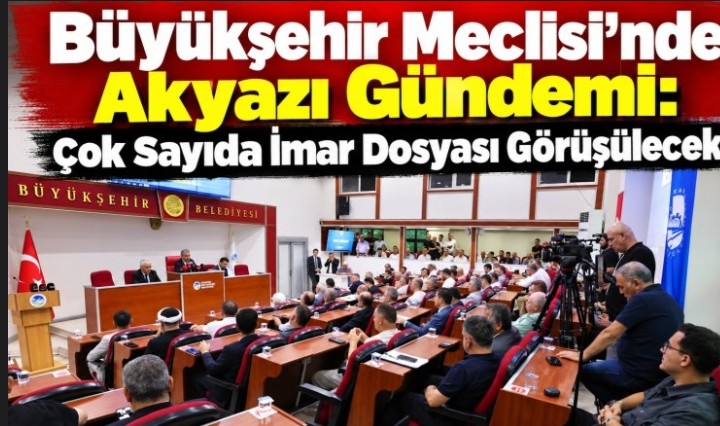 AKYAZI EK ÖDENEK, BÜYÜKŞEHİR MECLİSİNDE 14.09.2026