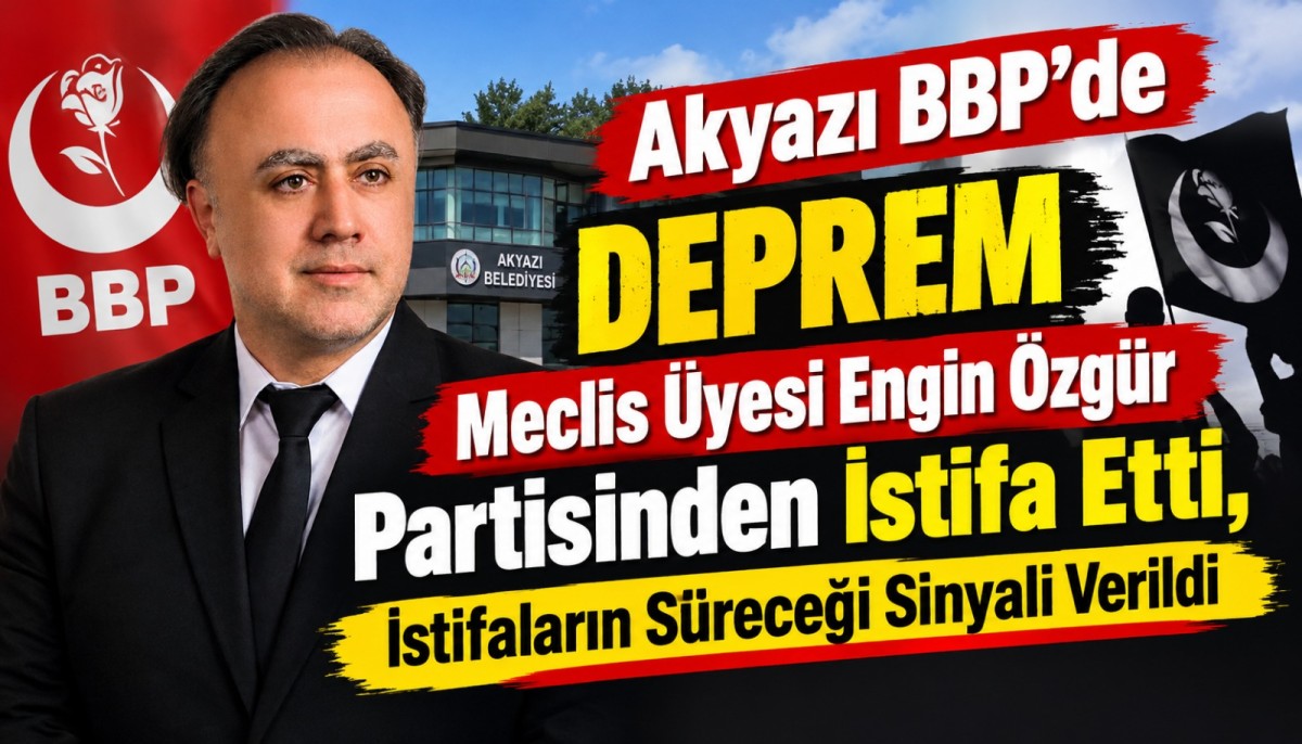 ENGİN ÖZGÜR BBP'DEN İSTİFA ETTİ 13.10.2026